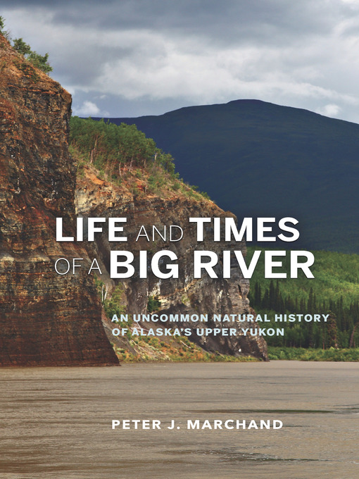 Title details for Life and Times of a Big River by Peter J. Marchand - Available